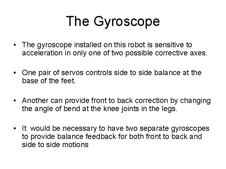 The Gyroscope • The gyroscope installed on this robot is sensitive to acceleration in