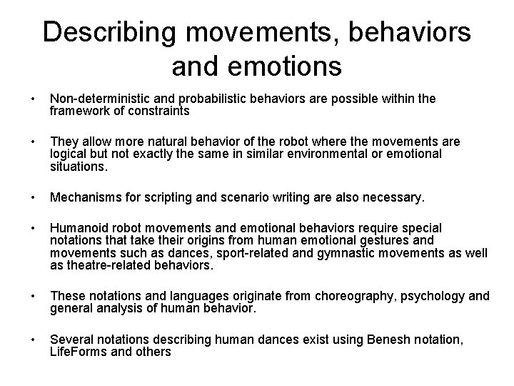 Describing movements, behaviors and emotions • Non-deterministic and probabilistic behaviors are possible within the
