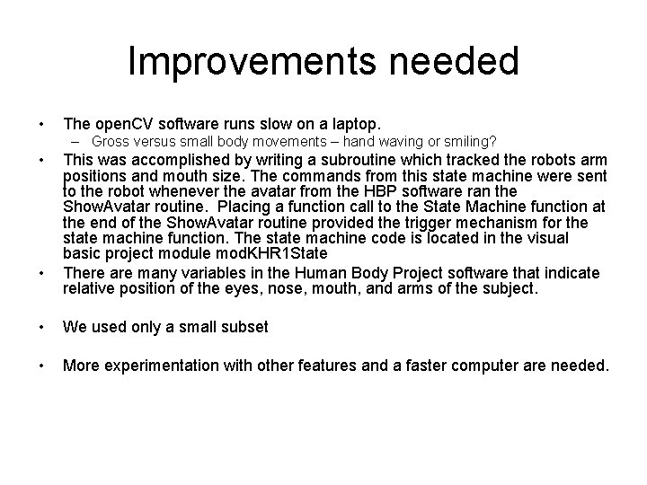 Improvements needed • The open. CV software runs slow on a laptop. – Gross