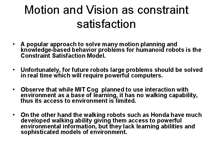 Motion and Vision as constraint satisfaction • A popular approach to solve many motion