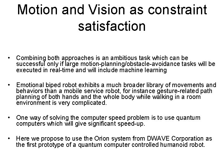 Motion and Vision as constraint satisfaction • Combining both approaches is an ambitious task