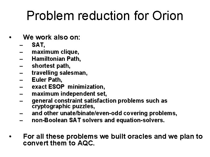 Problem reduction for Orion • We work also on: – – – • SAT,