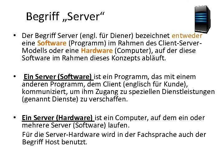 Begriff „Server“ • Der Begriff Server (engl. für Diener) bezeichnet entweder eine Software (Programm)