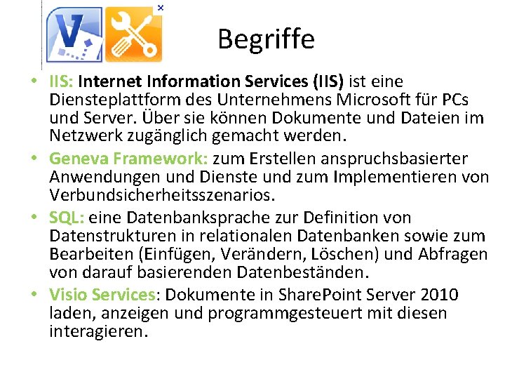 Begriffe • IIS: Internet Information Services (IIS) ist eine Diensteplattform des Unternehmens Microsoft für