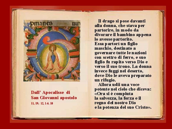 Dall’ Apocalisse di San Giovanni apostolo 11, 19; 12, 1 -6. 10 Il drago Dall’ Apocalisse di San Giovanni apostolo 11, 19; 12, 1 -6. 10 Il drago