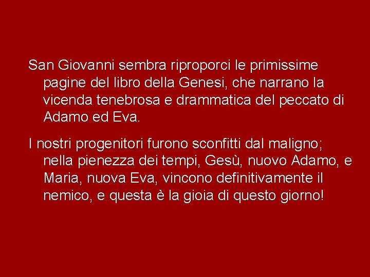 San Giovanni sembra riproporci le primissime pagine del libro della Genesi, che narrano la San Giovanni sembra riproporci le primissime pagine del libro della Genesi, che narrano la