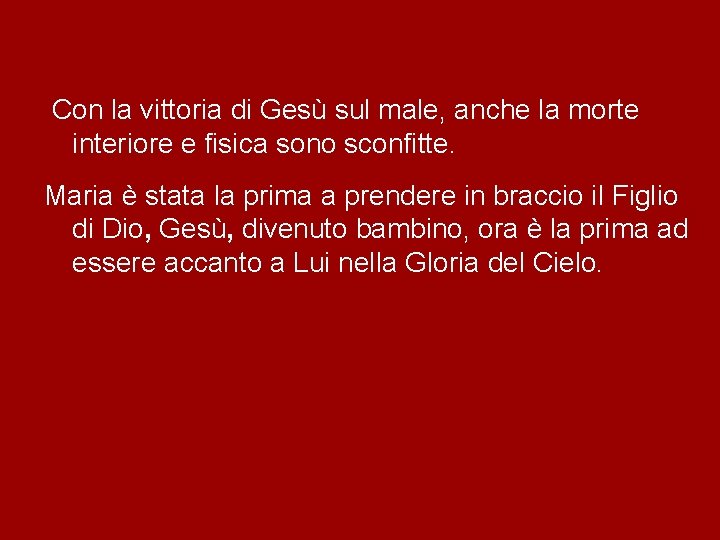 Con la vittoria di Gesù sul male, anche la morte interiore e fisica sono Con la vittoria di Gesù sul male, anche la morte interiore e fisica sono