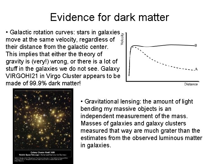 Evidence for dark matter • Galactic rotation curves: stars in galaxies move at the