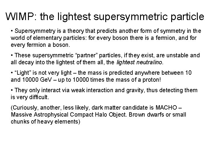 WIMP: the lightest supersymmetric particle • Supersymmetry is a theory that predicts another form