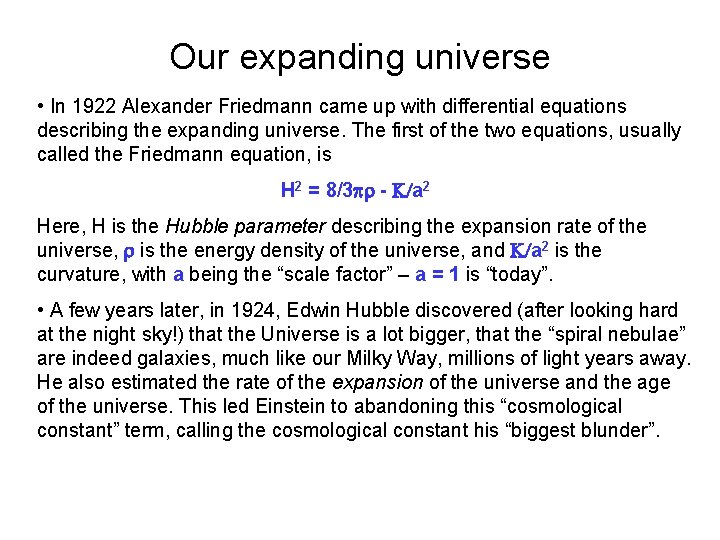 Our expanding universe • In 1922 Alexander Friedmann came up with differential equations describing