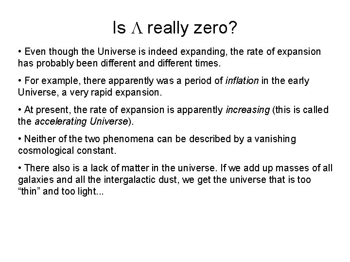 Is L really zero? • Even though the Universe is indeed expanding, the rate