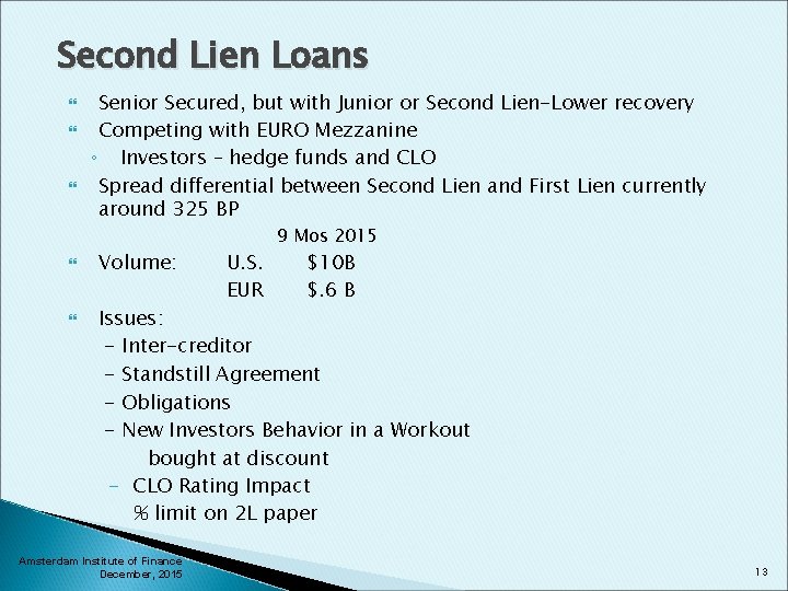 Second Lien Loans Senior Secured, but with Junior or Second Lien-Lower recovery Competing with