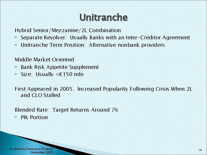 Unitranche Hybrid Senior/Mezzanine/2 L Combination Separate Revolver: Usually Banks with an Inter-Creditor Agreement Unitranche