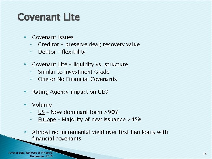 Covenant Lite Covenant Issues ◦ Creditor – preserve deal; recovery value ◦ Debtor –