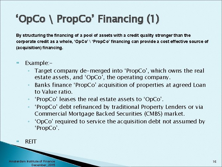 ‘Op. Co  Prop. Co’ Financing (1) By structuring the financing of a pool