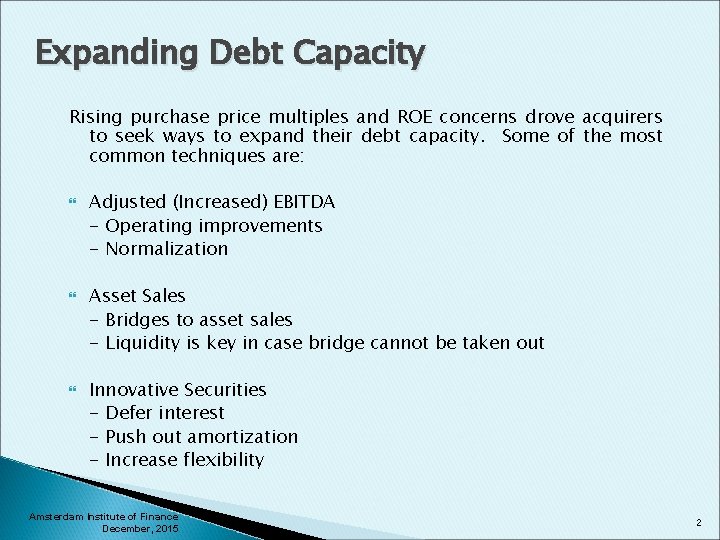 Expanding Debt Capacity Rising purchase price multiples and ROE concerns drove acquirers to seek