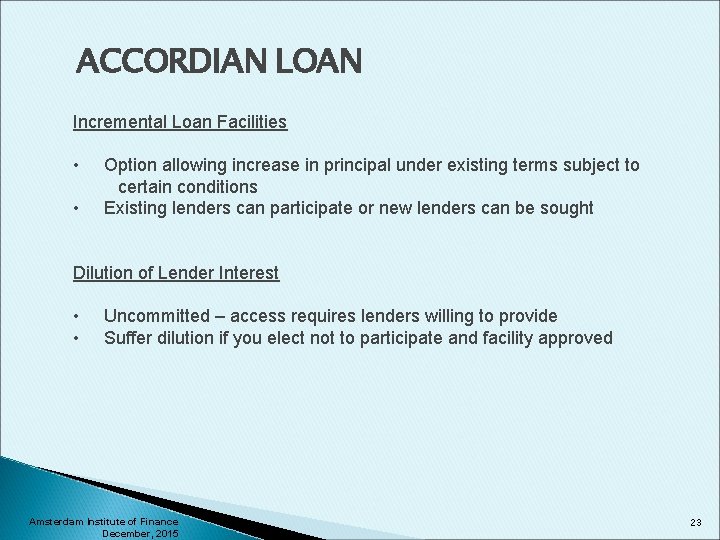 ACCORDIAN LOAN Incremental Loan Facilities • • Option allowing increase in principal under existing