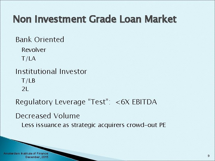 Non Investment Grade Loan Market Bank Oriented Revolver T/LA Institutional Investor T/LB 2 L