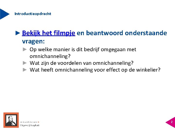 Introductieopdracht ► Bekijk het filmpje en beantwoord onderstaande vragen: ► Op welke manier is