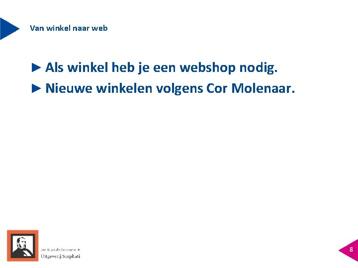 Van winkel naar web ► Als winkel heb je een webshop nodig. ► Nieuwe