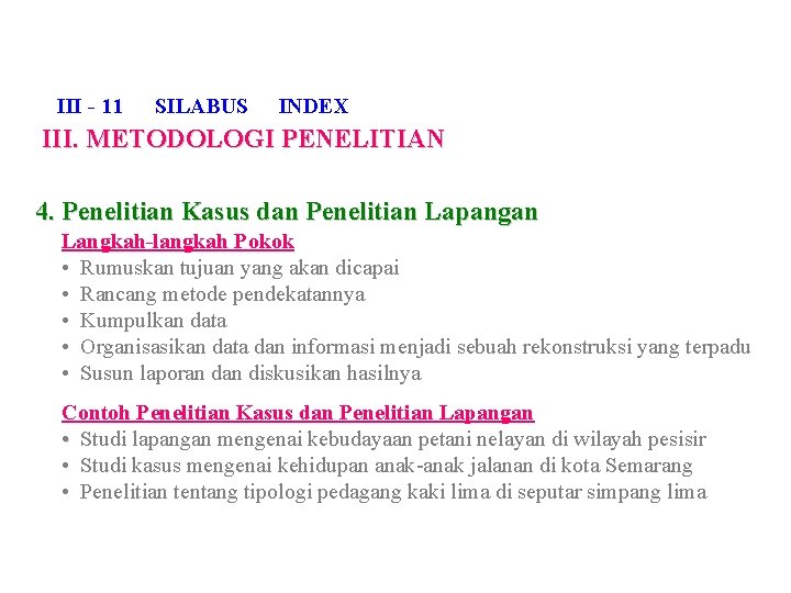 III - 11 SILABUS INDEX III. METODOLOGI PENELITIAN 4. Penelitian Kasus dan Penelitian Lapangan