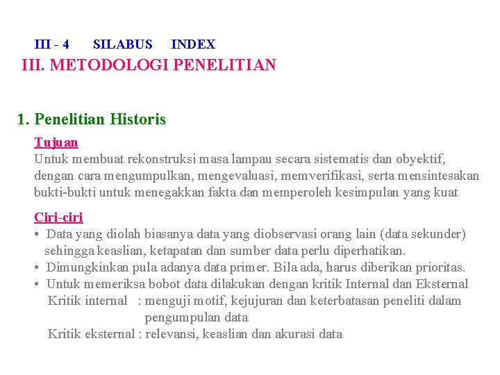 III - 4 SILABUS INDEX III. METODOLOGI PENELITIAN 1. Penelitian Historis Tujuan Untuk membuat