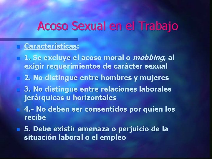 Acoso Sexual en el Trabajo n Características: n 1. Se excluye el acoso moral