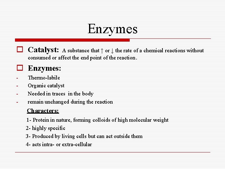 Enzymes o Catalyst: A substance that ↑ or ↓ the rate of a chemical