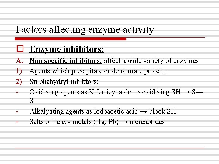 Factors affecting enzyme activity o Enzyme inhibitors: A. 1) 2) - Non specific inhibitors;