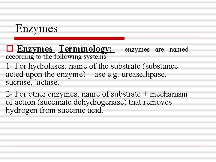 Enzymes o Enzymes Terminology: according to the following systems enzymes are named 1 -