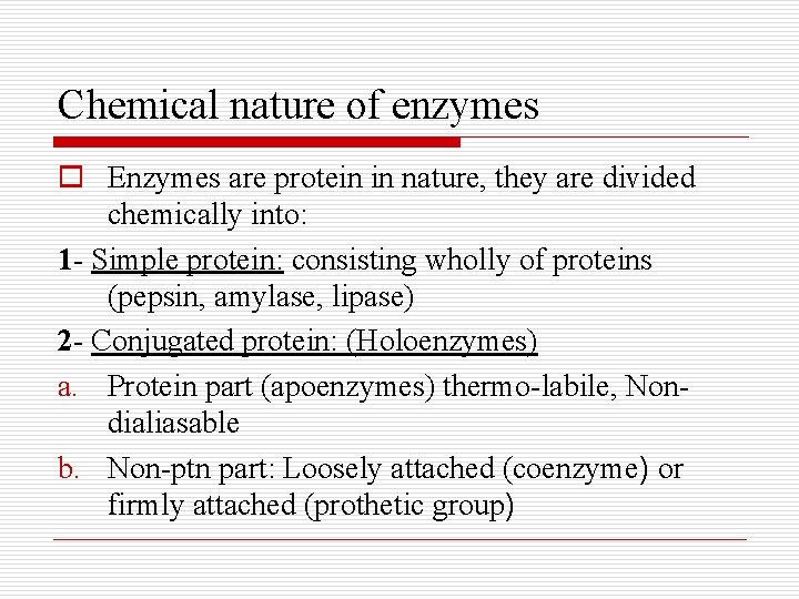 Chemical nature of enzymes o Enzymes are protein in nature, they are divided chemically