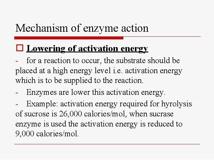 Mechanism of enzyme action o Lowering of activation energy - for a reaction to