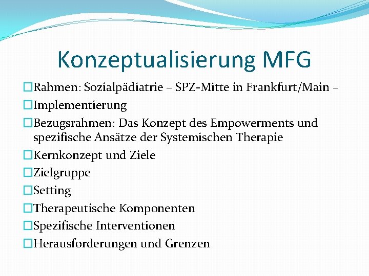 Konzeptualisierung MFG �Rahmen: Sozialpädiatrie – SPZ-Mitte in Frankfurt/Main – �Implementierung �Bezugsrahmen: Das Konzept des