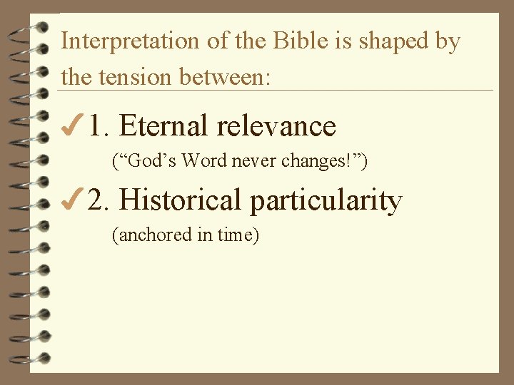 Interpretation of the Bible is shaped by the tension between: 41. Eternal relevance (“God’s