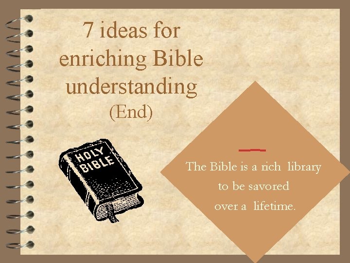 7 ideas for enriching Bible understanding (End) The Bible is a rich library to