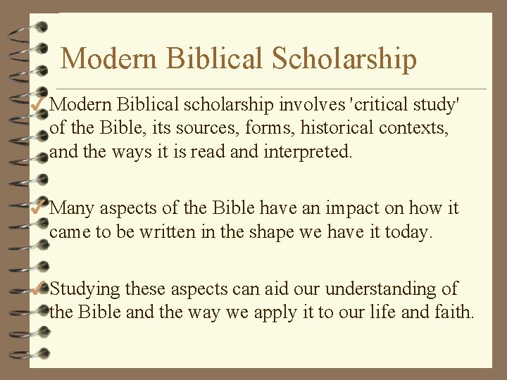 Modern Biblical Scholarship 4 Modern Biblical scholarship involves 'critical study' of the Bible, its