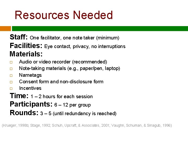 Resources Needed Staff: One facilitator, one note taker (minimum) Facilities: Eye contact, privacy, no