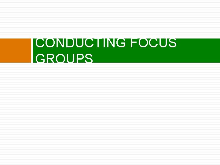 CONDUCTING FOCUS GROUPS 