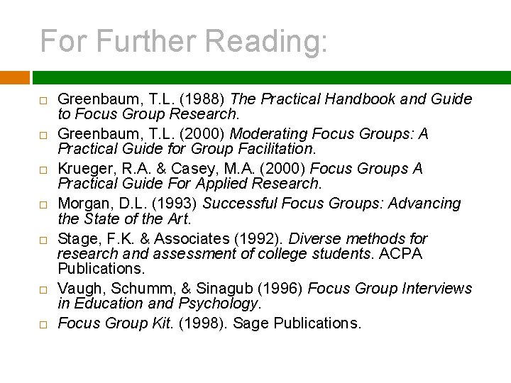 For Further Reading: Greenbaum, T. L. (1988) The Practical Handbook and Guide to Focus