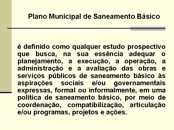Plano Municipal de Saneamento Básico é definido como qualquer estudo prospectivo que busca, na