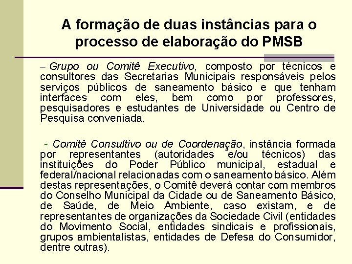 A formação de duas instâncias para o processo de elaboração do PMSB - Grupo