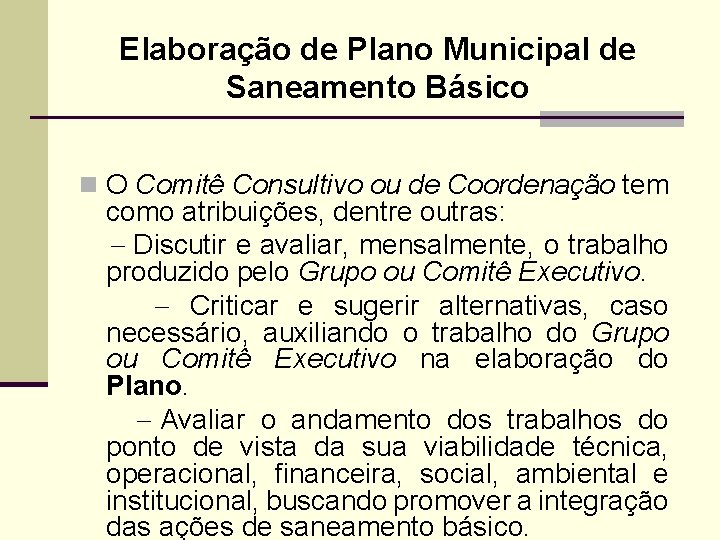 Elaboração de Plano Municipal de Saneamento Básico n O Comitê Consultivo ou de Coordenação