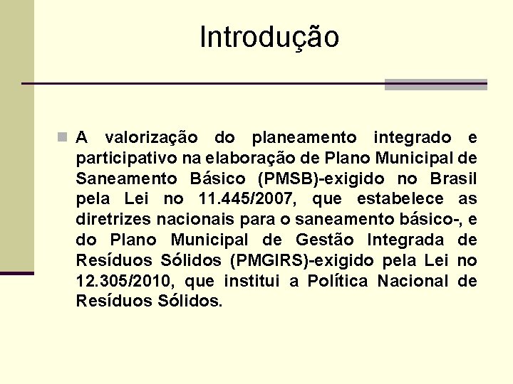 Introdução n A valorização do planeamento integrado e participativo na elaboração de Plano Municipal