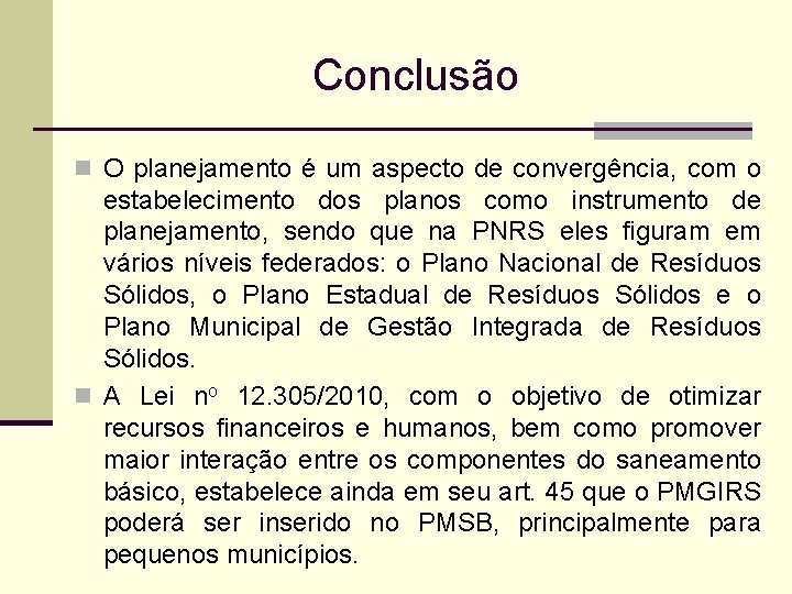 Conclusão n O planejamento é um aspecto de convergência, com o estabelecimento dos planos