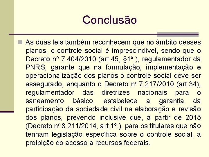 Conclusão n As duas leis também reconhecem que no âmbito desses planos, o controle