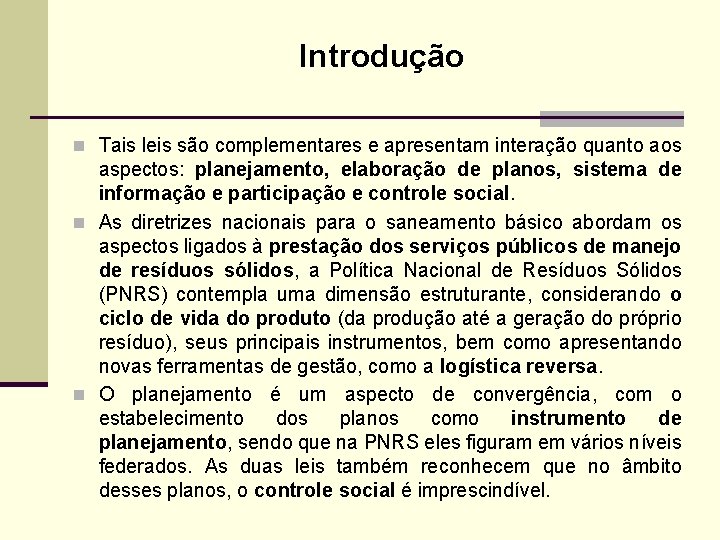 Introdução n Tais leis são complementares e apresentam interação quanto aos aspectos: planejamento, elaboração