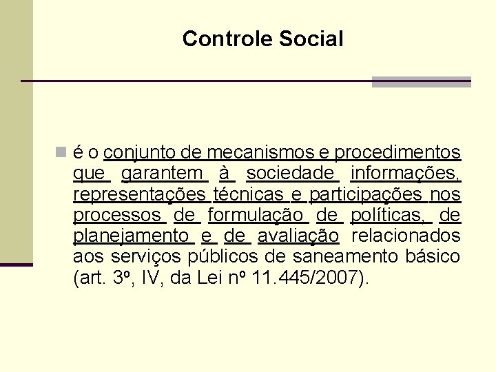 Controle Social n é o conjunto de mecanismos e procedimentos que garantem à sociedade