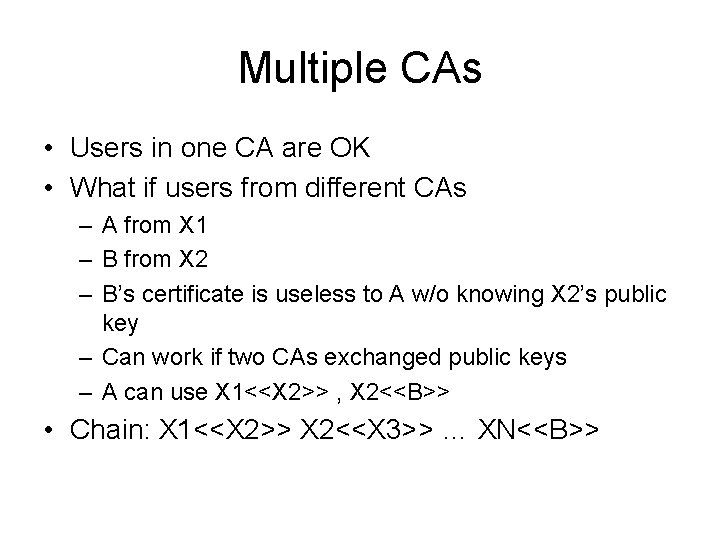 Multiple CAs • Users in one CA are OK • What if users from