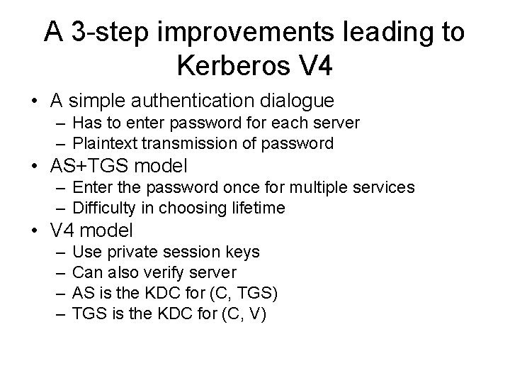 A 3 -step improvements leading to Kerberos V 4 • A simple authentication dialogue