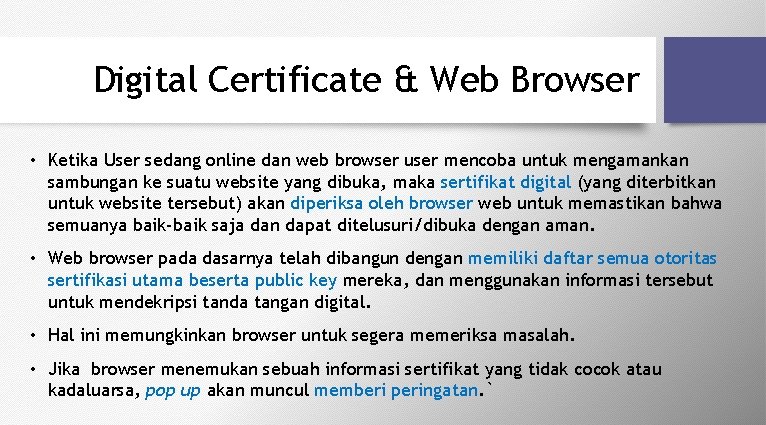 Digital Certificate & Web Browser • Ketika User sedang online dan web browser user
